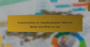 Customization vs. Standardization: Which Is Better and When to Use