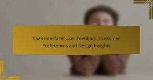 SaaS Interface: User Feedback, Customer Preferences and Design Insights