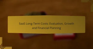 SaaS Long-Term Costs: Evaluation, Growth and Financial Planning