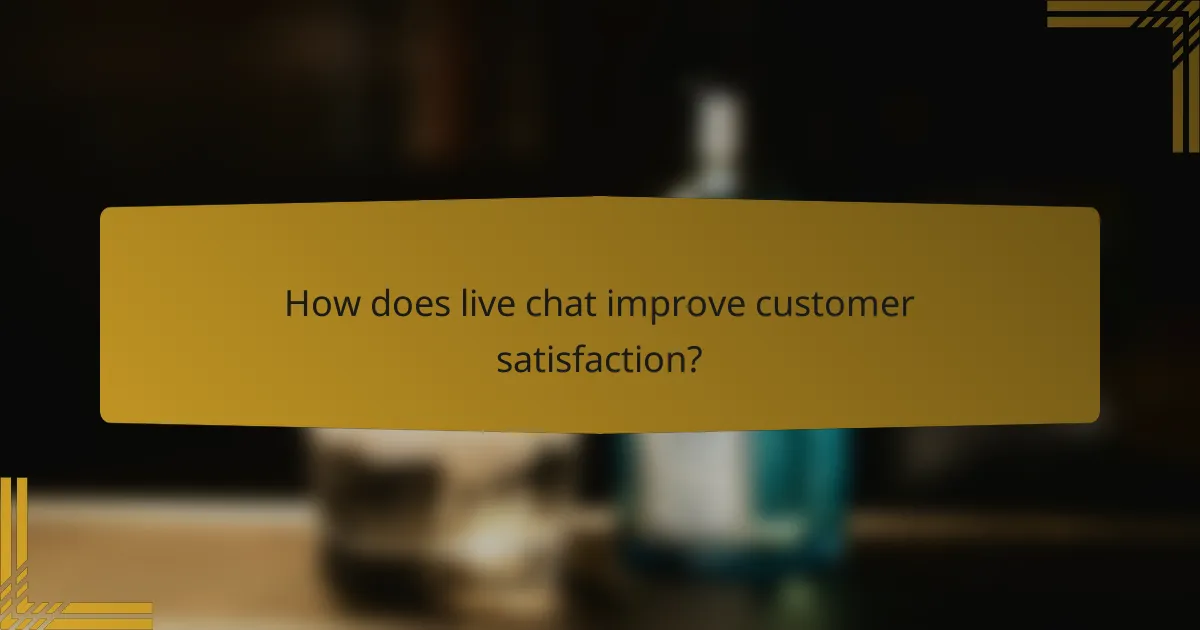 How does live chat improve customer satisfaction?