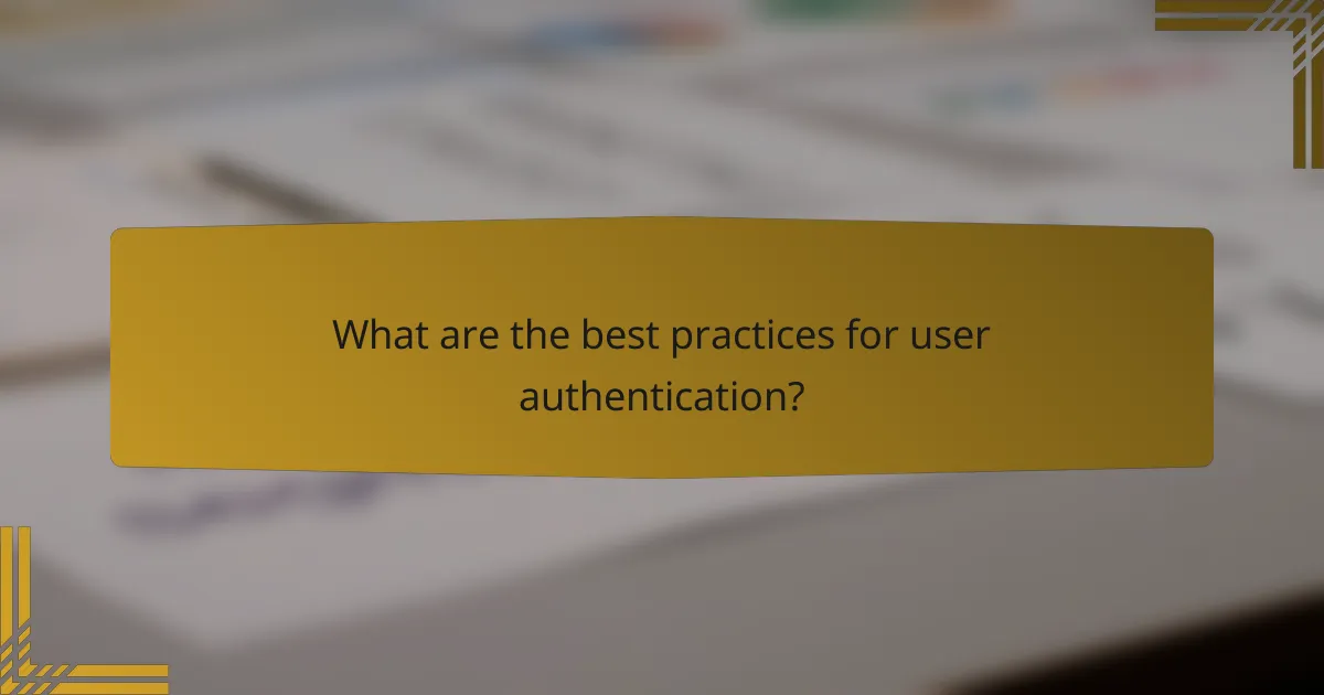 What are the best practices for user authentication?