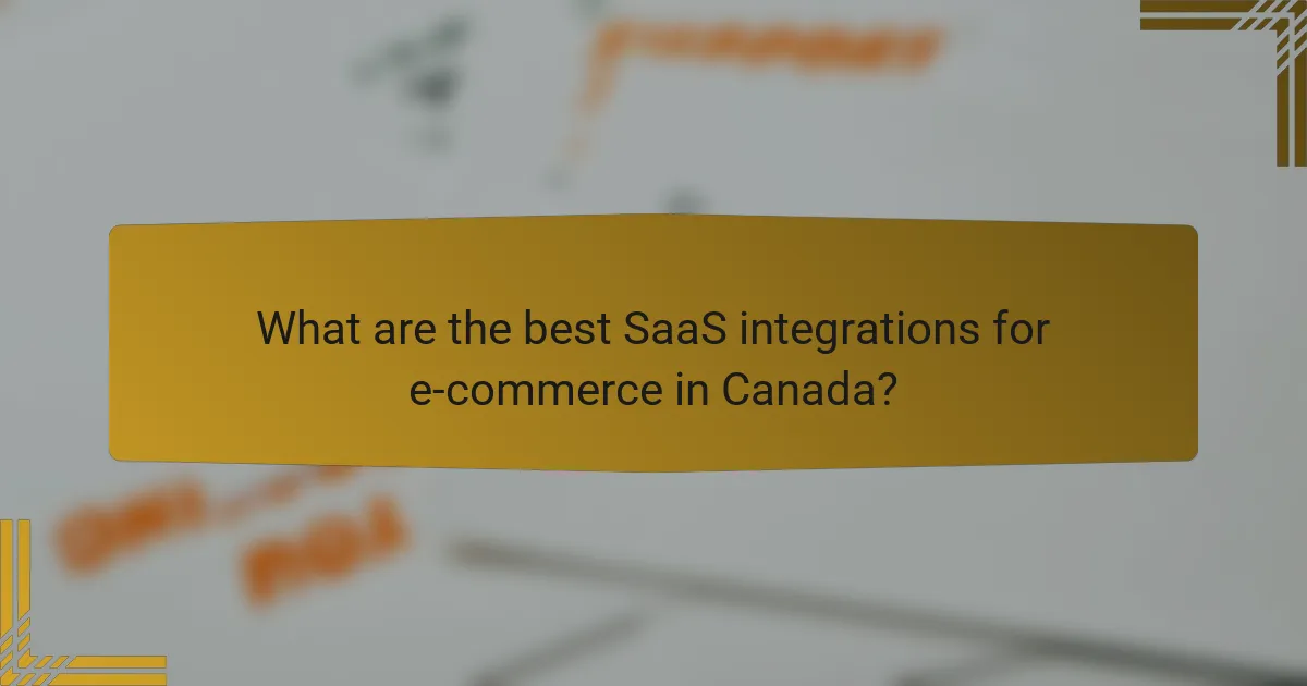 What are the best SaaS integrations for e-commerce in Canada?
