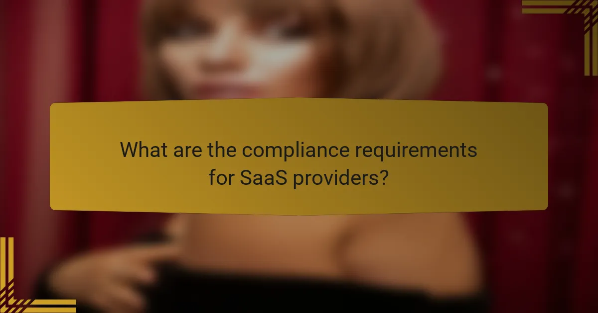 What are the compliance requirements for SaaS providers?