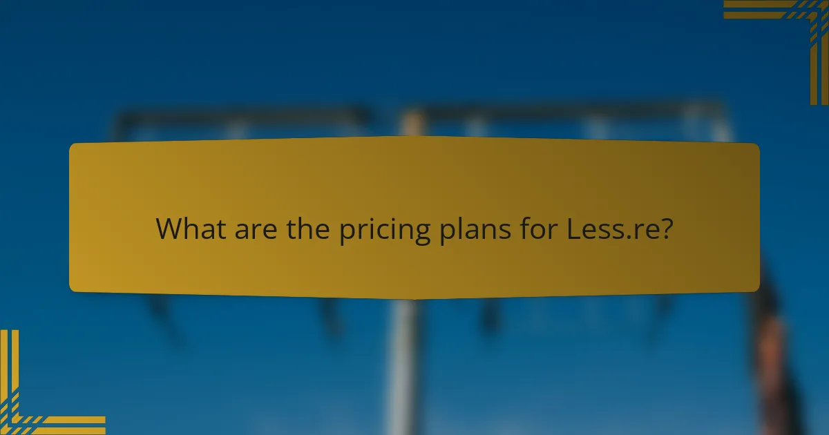 What are the pricing plans for Less.re?
