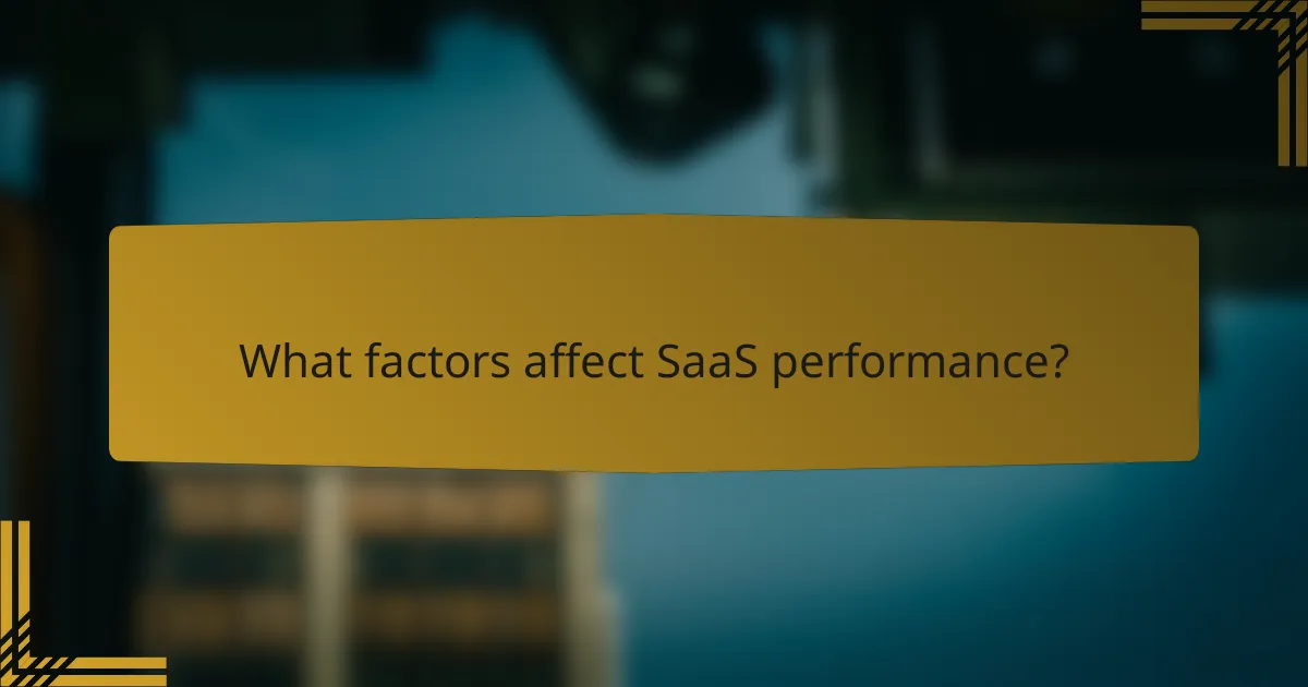 What factors affect SaaS performance?