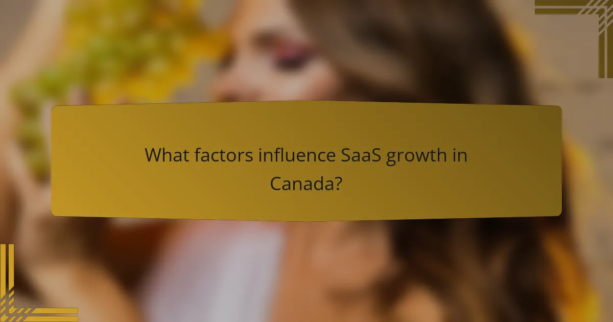 What factors influence SaaS growth in Canada?