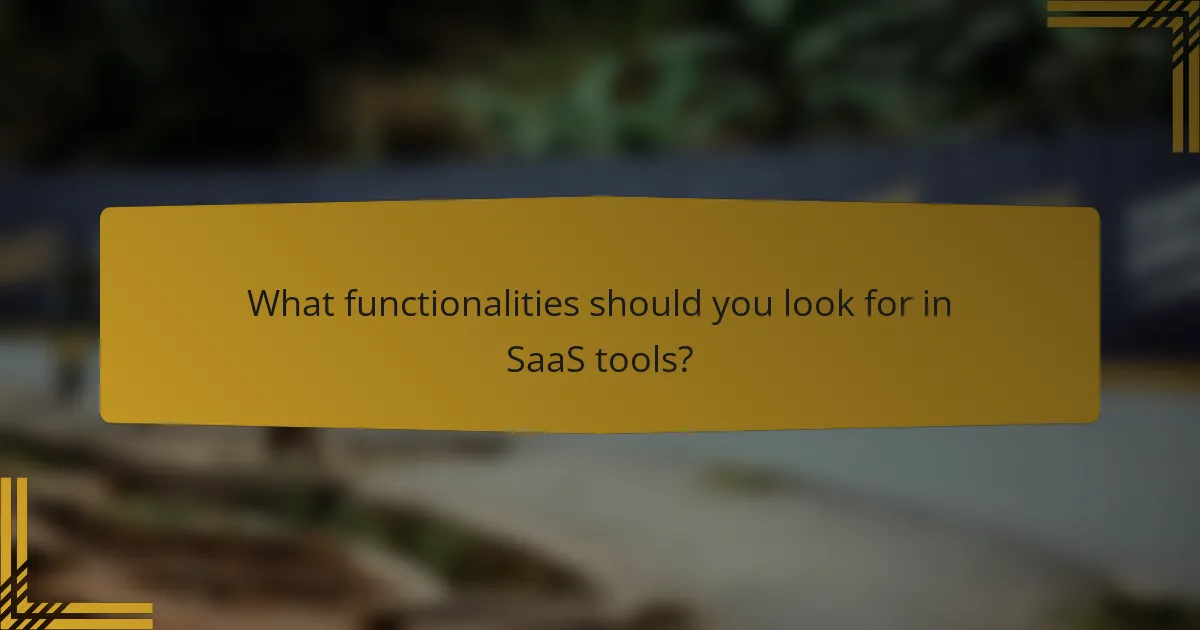What functionalities should you look for in SaaS tools?
