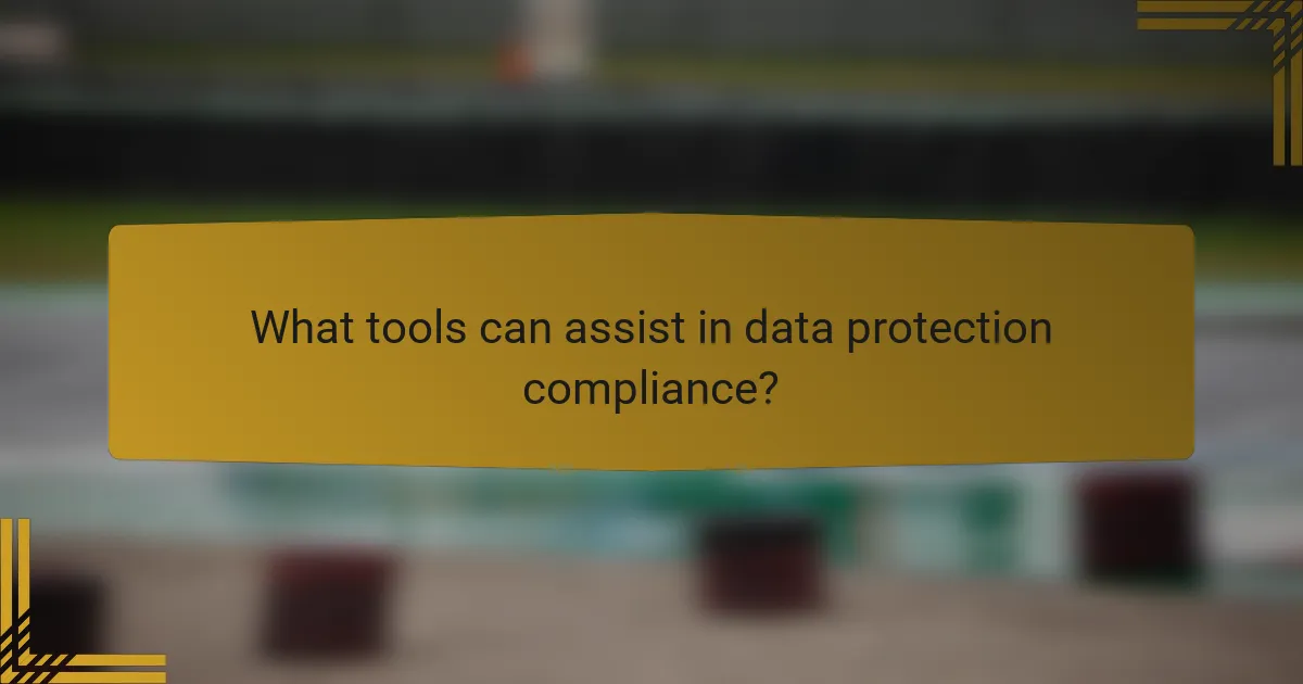 What tools can assist in data protection compliance?